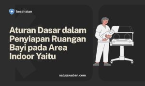 Aturan Dasar dalam Penyiapan Ruangan Bayi pada Area Indoor Yaitu